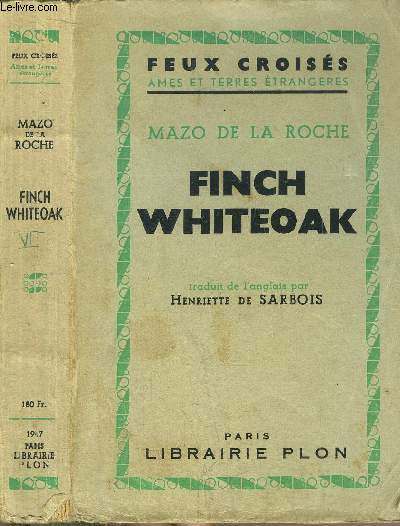 FINCH WHITEOAK - DE LA SERIE DE JALNA / DE LA COLLECTION FEUX CROISES