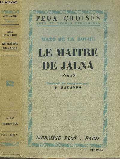 LE MAITRE DE JALNA - DE LA SERIE DE JALNA / DE LA COLLECTION FEUX CROISES