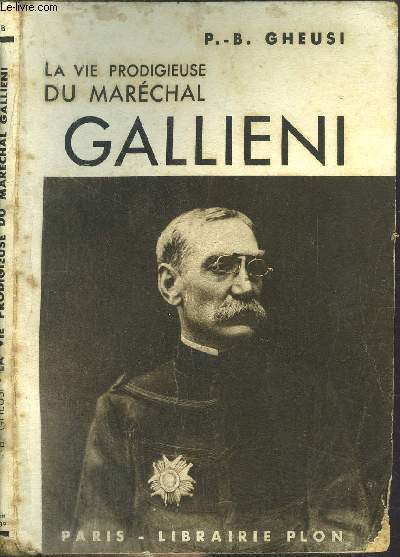LA VIE PRODIGIEUSE DU MARECHAL GALLIENI