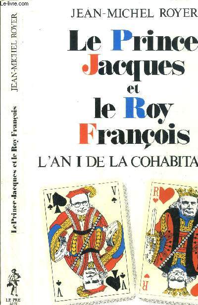 KLE PRINCE JACQUES ET LE ROY FRANCOIS - L'AN I DE AL COHABITATION