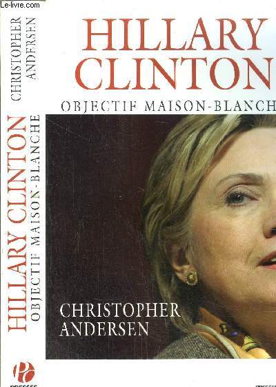 HILLARY CLINTON OBJECTIF MAISON-BLANCHE