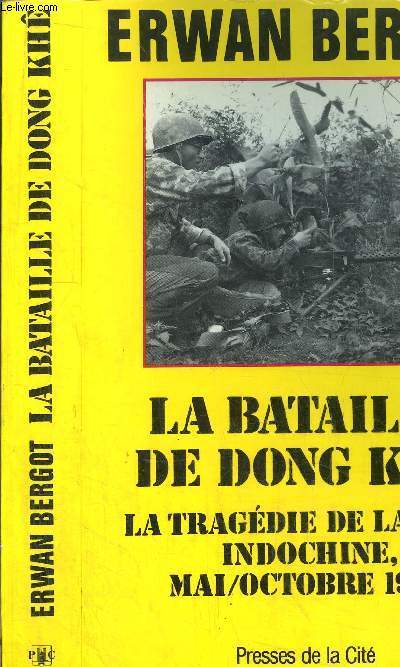 LA BATAILLE DE DONG KHE - LA TRAGEDIE DE LA R.C.4? INDOCHINE, MAI/OCTOBRE 1950