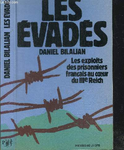 LES EVADES - LES EXPLOITS DES PRISONNIERS FRANCAIS AU COEUR DU IIIEME REICH