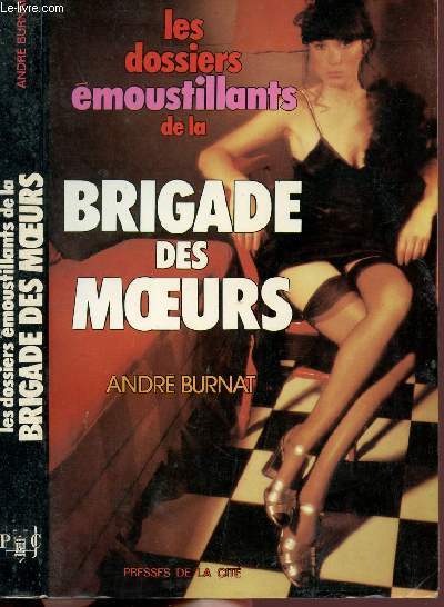 LES DOSSIERS CROUSTILLANTS DE LA BRIGADE DES MOEURS