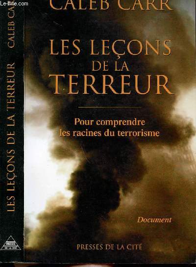 LES LECONS DE LA TERREUR - POUR COMPRENDRE LES RACINES DU TERRORISME