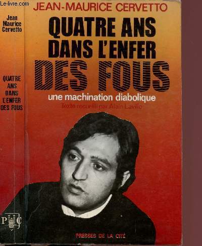 QUATRE ANS DANS L'ENFER DES FOUS - UNE MACHINATION DIABOLIQUE