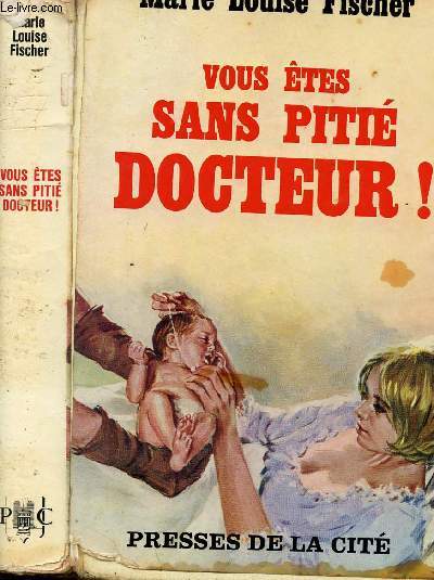 VOUS ETES SANS PITIE DOCTEUR!