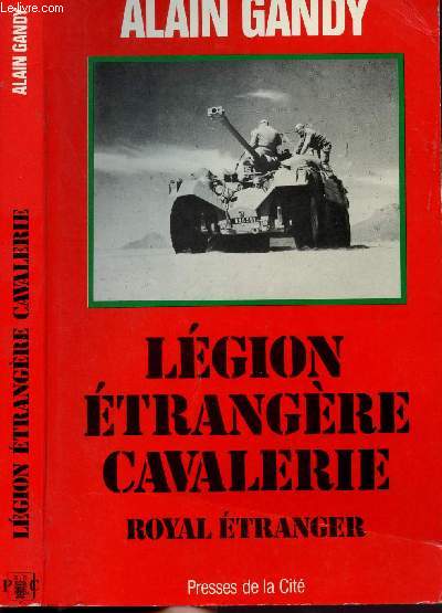 ROYAL ETRANGER - LEGION ETRANGERE CAVALERIE AU COMBAT 1921-1984