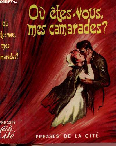 OU ETES-VOUS MES CAMARADES ?