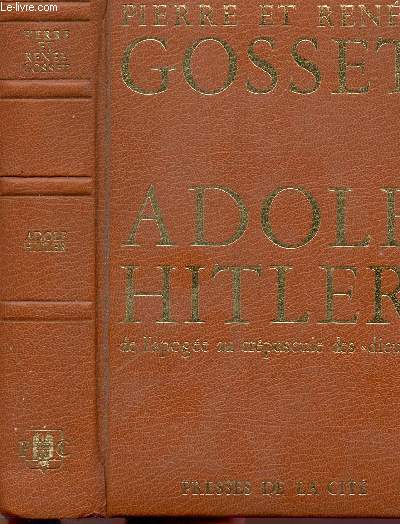 ADOLF HITLER DE L'APOGEE AU CREPUSCULE DES DIEUX