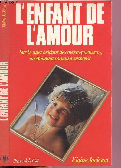 L'ENFANT DE L'AMOUR - SUR LE SUJET BRULANT DES MERES-PORTEUSES, UN ETONNANT ROMAN A SUSPENSE