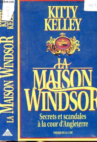 LA MAISON WINDSOR - SECRETS ET SCANDALES A LA COUR D'ANGLETERRE