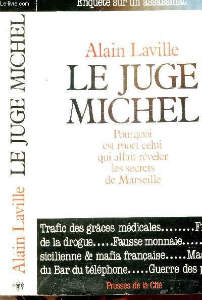 LE JUGE MICHEL - POURQUOI EST MORT CELUI QUI ALLAIT REVELER LES SECRETS DE MARSEILLE