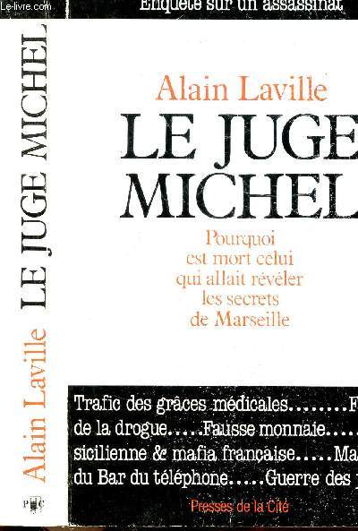 LE JUGE MICHEL - POURQUOI EST MORT CELUI QUI ALLAIT REVELER LES SECRETS DE MARSEILLE