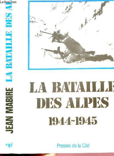 LA BATAILLE DES ALPES 1944-1945