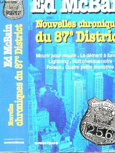 NOUVELLES CHRONIQUES DU 87 EME DISTRICT - MOURIR POUR MOURIR - LE DEMENT A LUNETTES - LIGHTNING - HUIT CHEVAUX NOIRS - POISON - QUATRE PETITS MENSONGES