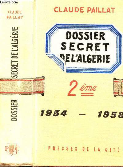 DOSSIER SECRET DE L'ALGERIE - TOME II - 1954-1958