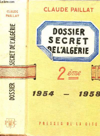 DOSSIER SECRET DE L'ALGERIE - TOME II - 1954-1958