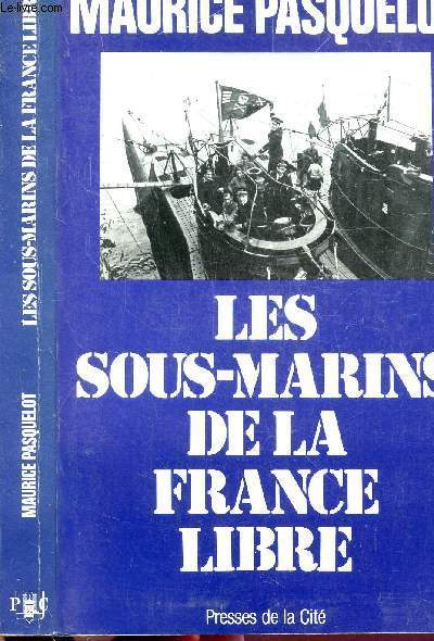 LES SOUS-MARINS DE LA FRANCE LIBRE
