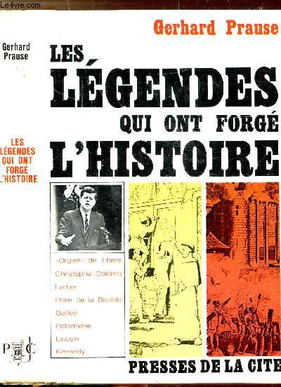 LES LEGENDES QUI ONT FORGE L'HISTOIRE