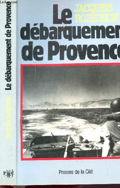 LE DEBARQUEMENT DE PROVENCE - 15 AOUT 1944