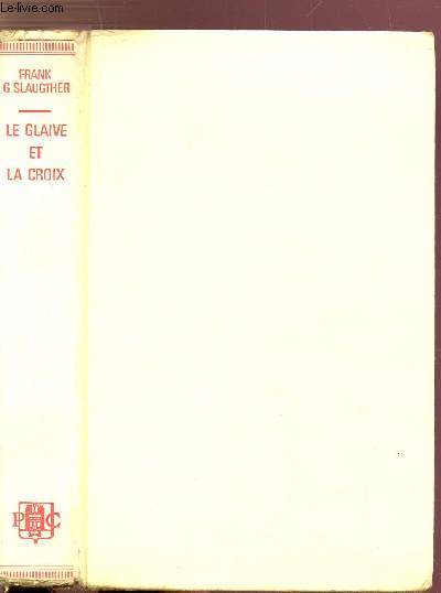LE GLAIVE ET LA CROIX - VIE DE CONSTANTIN LE GRAND EMPEREUR CHRETIEN