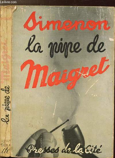 LA PIPE DE MAIGRET PRECEDEE DE MAIGRET SE FACHE