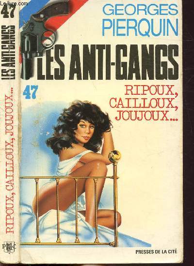 LES ANTI-GANGS - RIPOUX, CAILLOUX, JOUJOUX... - COLLECTION 