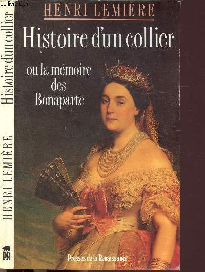 HISTOIRE D'UN COLLIER OU LA MEMOIRE DES BONAPARTE
