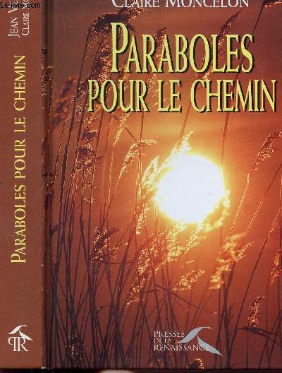 PARABOLES POUR LE CHEMIN - COMME UNE POUSSIERE D'ETOILES... / Sommaire : Comme une poussire d'toiles - Une invitation au voyage - le dsert et le matre intrieur - Repres pour le chemin - Trouver le fil rouge de sa vie...