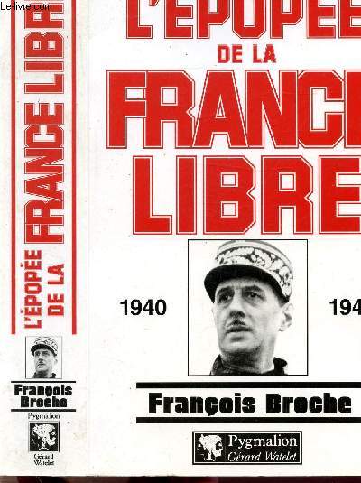 L'EPOPEE DE LA FRANCE LIBRE / 1940-1946
