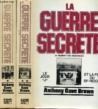 LA GUERRE SECRETE - LE REMPART DES MENSONGES - 2 VOLUMES - TOMES I+II - ORIGINES DES MOYENS SPECIAUX ET PREMIERES VICTOIRES ALLIEES - LE JOUR J ET LA FIN DU IIIEME REICH