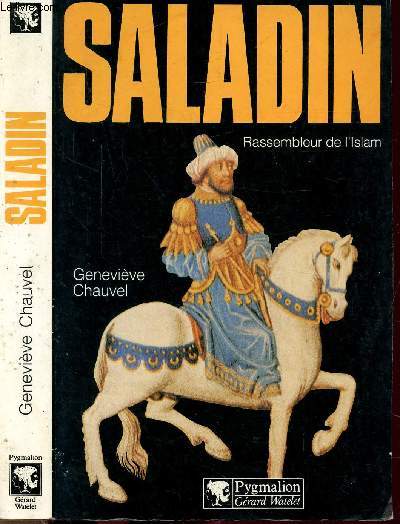 SALADIN - RASSEMBLEUR DE L'ISLAM