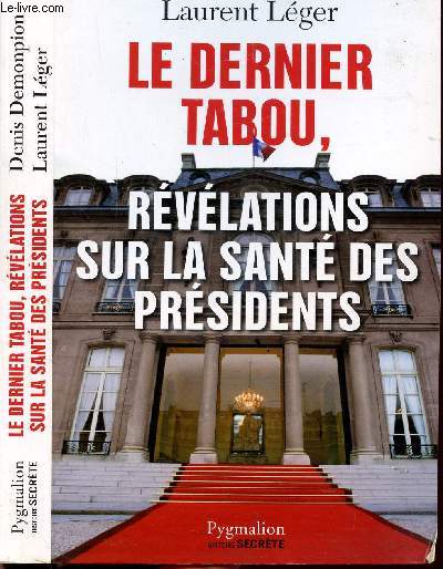 LE DERNIER TABOU, REVELATIONS SUR LA SANTE DES PRESIDENTS