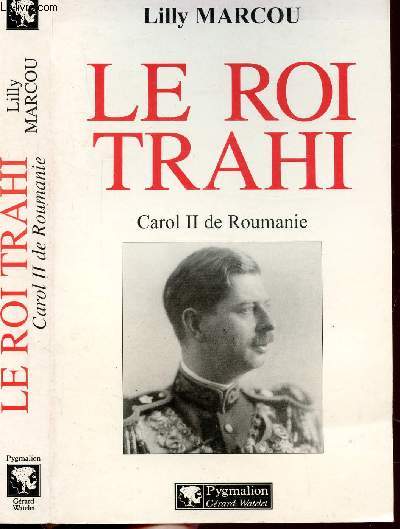 LE ROI TRAHI - CAROL II DE ROUMANIE