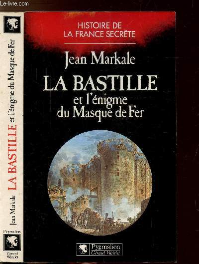 LA BASTILLE ET L'ENIGME DU MASQUE DE FER