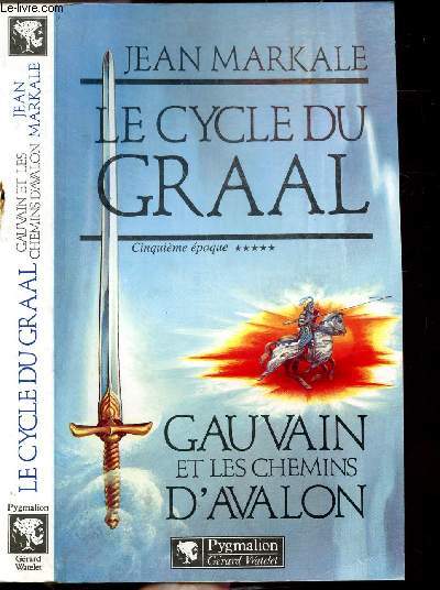 LE CYCLE DU GRAAL - TOME V - GAUVAIN ET LES CHEMINS D'AVALON