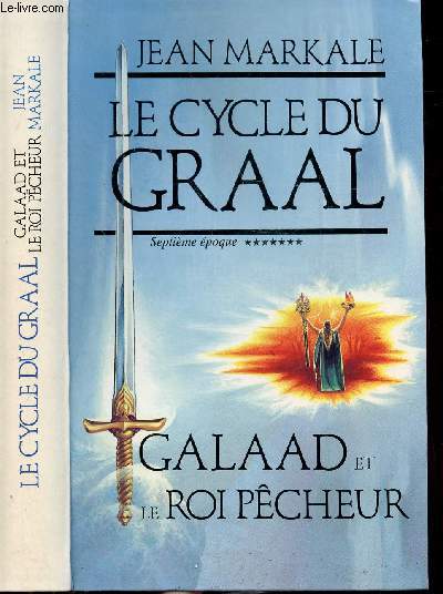 LE CYCLE DU GRAAL - TOME VII - GALAAD ET LE ROI PECHEUR