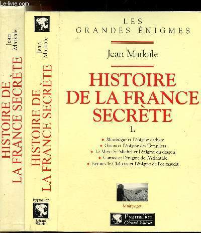 HISTOIRE DE LA FRANCE SECRETE - 2 VOLUMES - TOMES I+II / Sommaire : Montsgur et l'nigme cathare - Gisors et l'nigme des Templiers - Le mont st-michel et l'nigme du dragon - Carnac et l'nigme de l'Atlantide ...