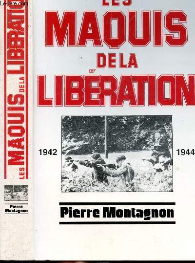 LES MAQUIS DE LA LIBERATION 1942-1944