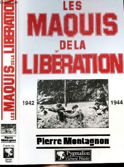 LES MAQUIS DE LA LIBERATION - 1942-1944