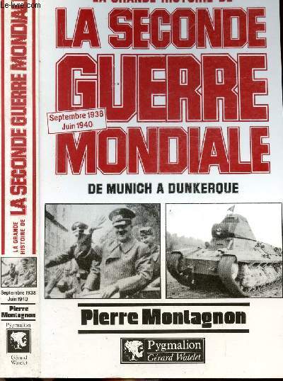 LA GRANDE HISTOIRE DE LA SECONDE GUERRE MONDIALE - DE MUNICH A DUNKERQUE