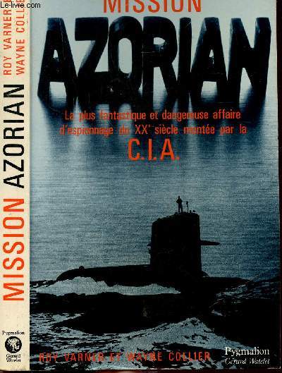 MISSION AZORIAN - Les plus fantastique et dangereuse affaire d'espionnage du XXme sicle monte par la C.I.A.