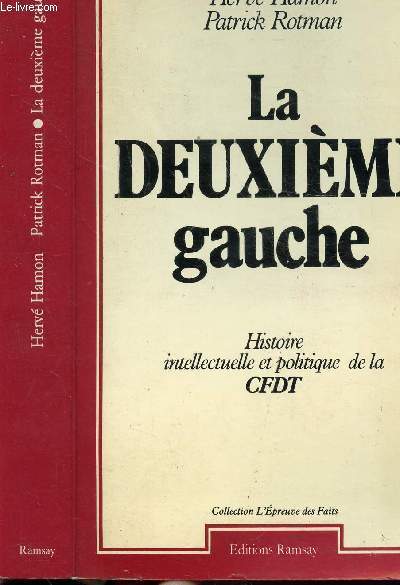 LA DEUXIEME GAUCHE - HISTOIRE INTELLECTUELLE ET POLITIQUE DE LA CFDT