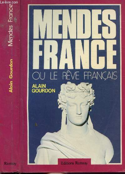 MENDES FRANCE OU LE REVE FRANCAIS