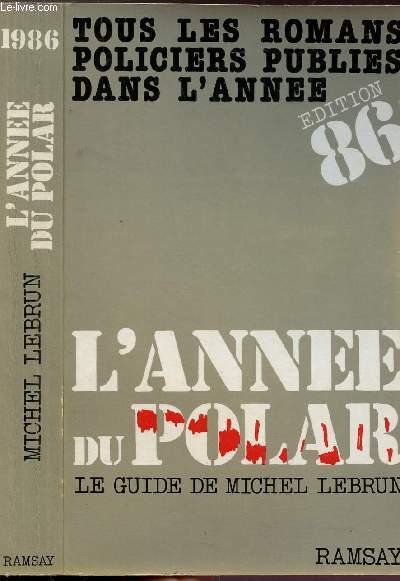 L'ANNEE DU POLAR 1986 - TOUS LES ROMANS POLICIERS PUBLIES DANS L'ANNEE - SUIVI DE L'ALMANACH DU CRIME