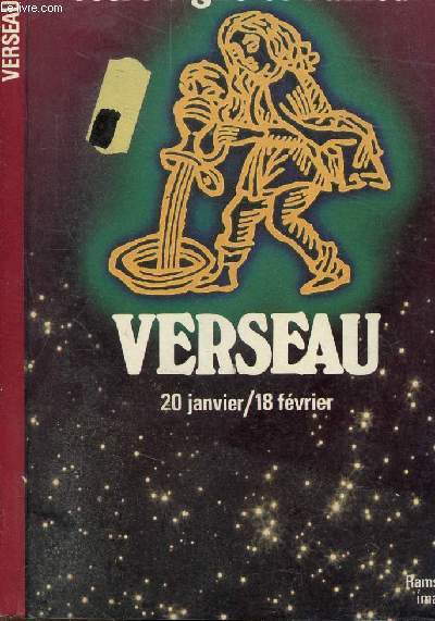 VERSEAU - COLLECTION VOTRE SIGNE ET L'AMOUR -Sommaire : le soleil a rendez-vous avec la lune - la qute d'amour de la femme au Soleil en Verseau - le vcu amoureux de la femme  la lune en Verseau