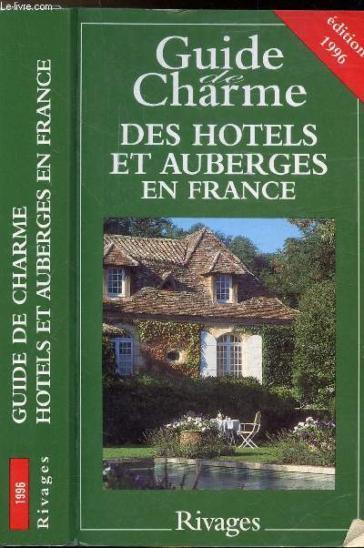 GUIDE DES AUBERGES ET HOTELS DE CHARME EN FRANCE 1996