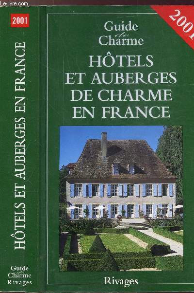 HOTELS ET AUBERGES DE CHARME EN FRANCE - GUIDE DE CHARME 2001