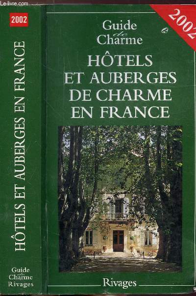 HOTELS ET AUBERGES DE CHARME EN FRANCE - GUIDE DE CHARME - 2002